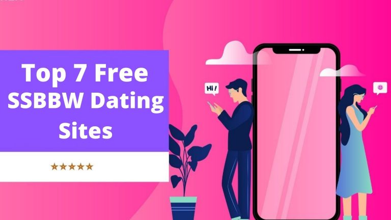 Sex Dating Sites for SSBBW – Top 7 Free “SSBBW Dating” Sites & Apps