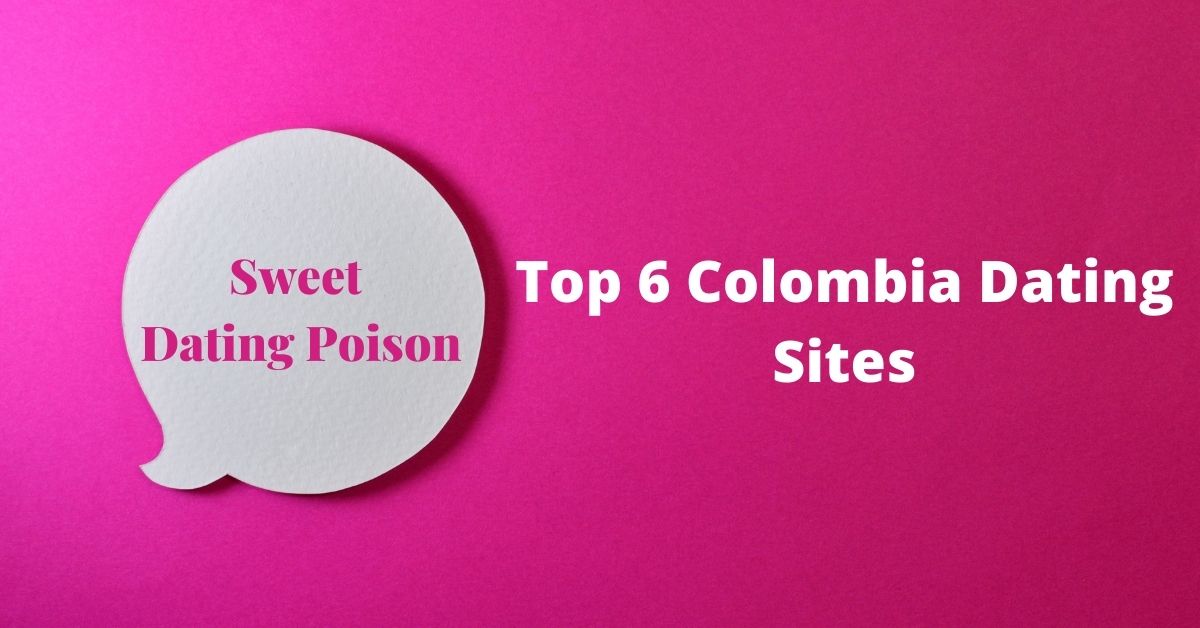 Top 6 Colombia Dating Sites
